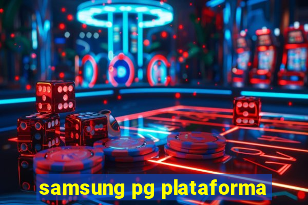 samsung pg plataforma